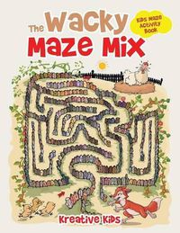 Cover image for The Wacky Maze Mix: Kids Maze Activity Book