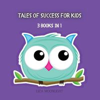 Cover image for Tales of Success for Kids: 3 Books In 1