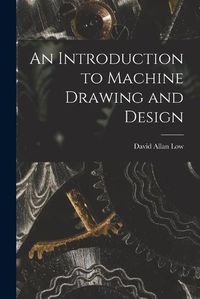 Cover image for An Introduction to Machine Drawing and Design