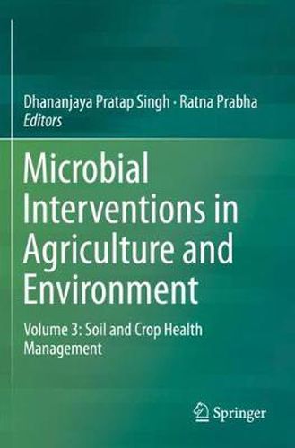 Cover image for Microbial Interventions in Agriculture and Environment: Volume 3: Soil and Crop Health Management