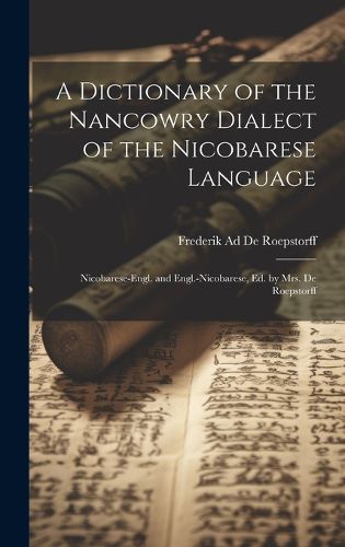Cover image for A Dictionary of the Nancowry Dialect of the Nicobarese Language
