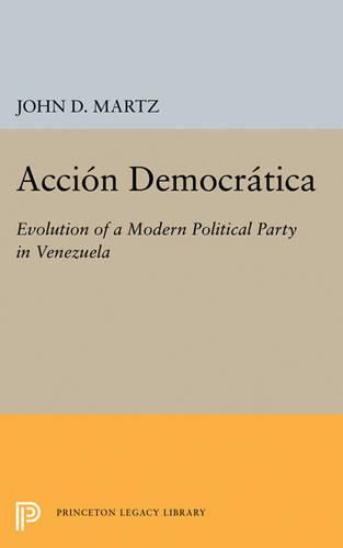 Cover image for Accion Democratica: Evolution of a Modern Political Party in Venezuela