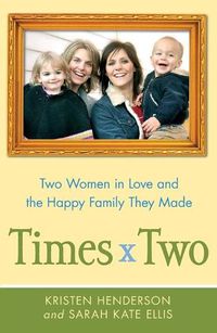 Cover image for Times Two: Two Women in Love and the Happy Family They Made