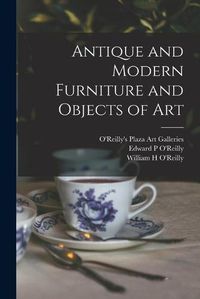 Cover image for Antique and Modern Furniture and Objects of Art