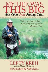 Cover image for My Life Was This Big: And Other True Fishing Tales