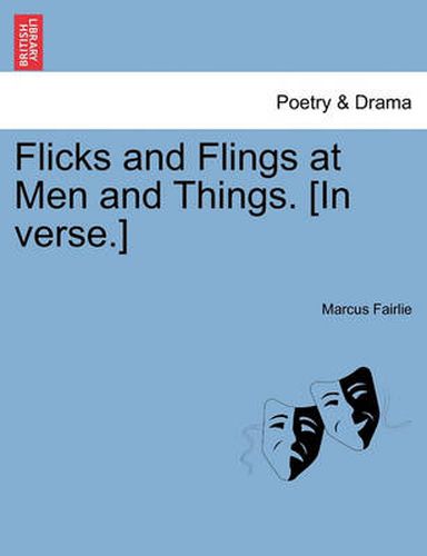 Cover image for Flicks and Flings at Men and Things. [In Verse.]