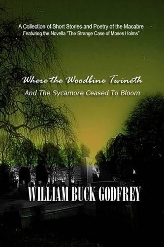 Cover image for Where the Woodbine Twineth & The Sycamore Ceased to Bloom: Second Edition