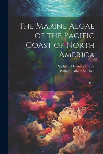 The Marine Algae of the Pacific Coast of North America