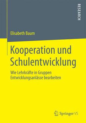 Cover image for Kooperation Und Schulentwicklung: Wie Lehrkrafte in Gruppen Entwicklungsanlasse Bearbeiten