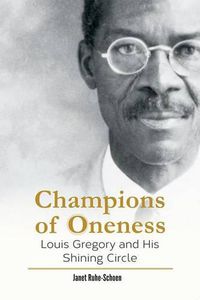 Cover image for Champions of Oneness: Louis Gregory and His Shining Circle