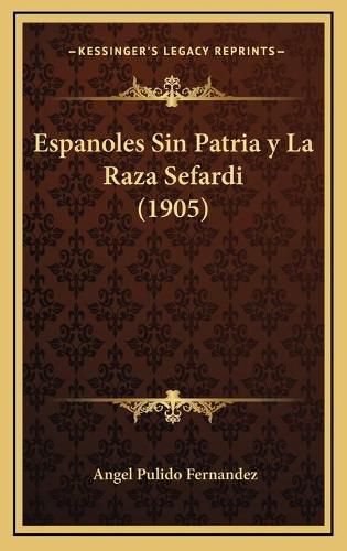 Cover image for Espanoles Sin Patria y La Raza Sefardi (1905)