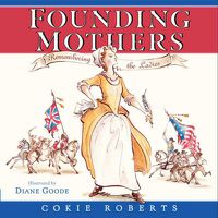 Cover image for Founding Mothers: Remembering The Ladies