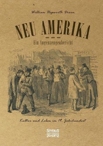 Cover image for Neu Amerika - Ein Augenzeugenbericht: Kultur und Leben im 19. Jahrhundert