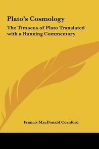 Cover image for Plato's Cosmology: The Timaeus of Plato Translated with a Running Commentary