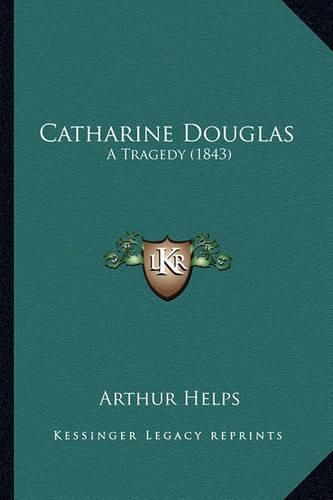 Catharine Douglas: A Tragedy (1843)