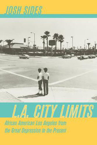 Cover image for L.A. City Limits: African American Los Angeles from the Great Depression to the Present