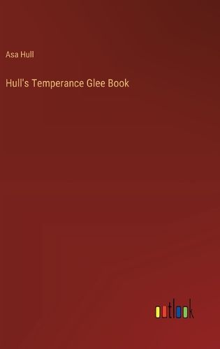 Cover image for Hull's Temperance Glee Book