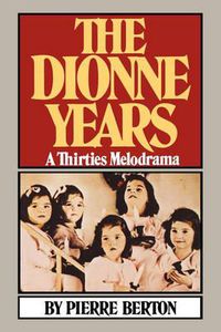 Cover image for The Dionne Years: A Thirties Melodrama