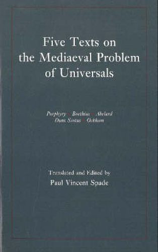 Cover image for Five Texts on the Medieval Problem of Universals: Porphyry, Boethius, Abelard, Duns Scotus, Ockham