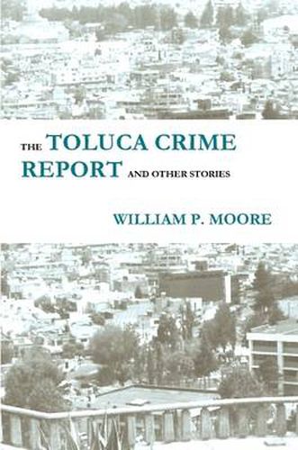 The Toluca Crime Report and Other Stories