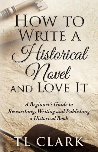 Cover image for How To Write A Historical Novel And Love It