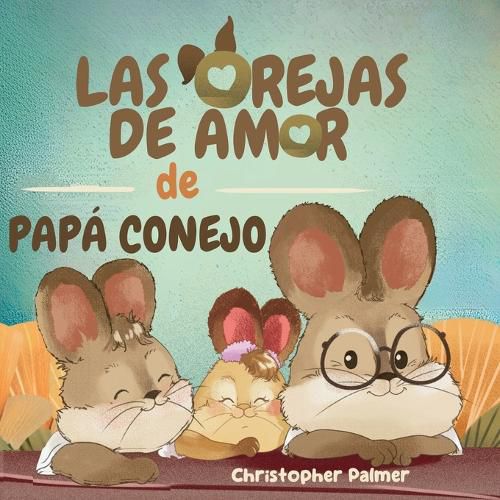 Cover image for Las Orejas de Amor de Papa Conejo