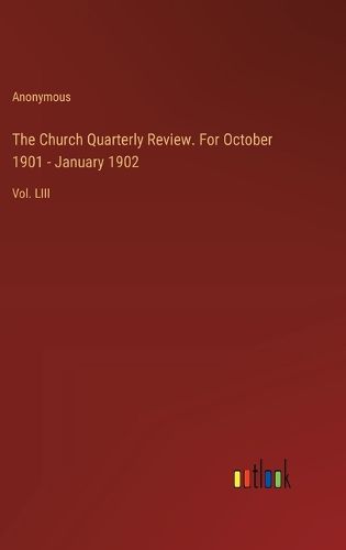 The Church Quarterly Review. For October 1901 - January 1902