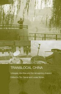 Cover image for Translocal China: Linkages, Identities and the Reimagining of Space