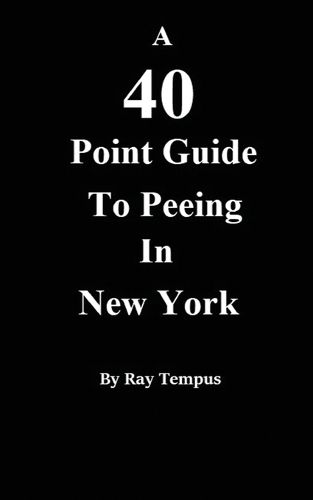 Cover image for A 40 Point Guide to Peeing in New York