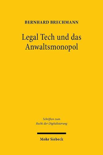 Cover image for Legal Tech und das Anwaltsmonopol: Die Zulassigkeit von Rechtsdienstleistungen im nationalen, europaischen und internationalen Kontext