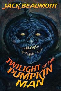 Cover image for Twilight of The Pumpkin Man