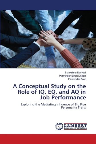 Cover image for A Conceptual Study on the Role of IQ, EQ, and AQ in Job Performance