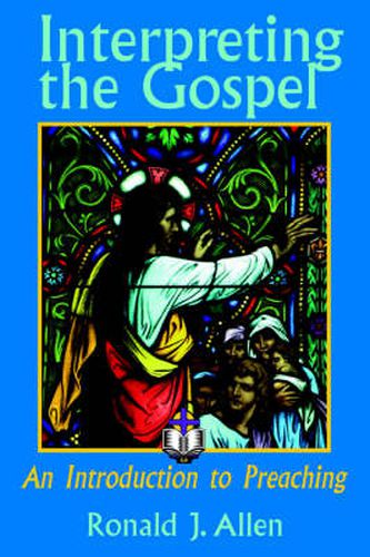 Cover image for Interpreting the Gospel; An Introduction to Preaching