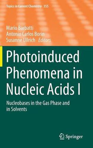 Photoinduced Phenomena in Nucleic Acids I: Nucleobases in the Gas Phase and in Solvents