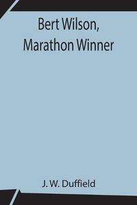 Cover image for Bert Wilson, Marathon Winner