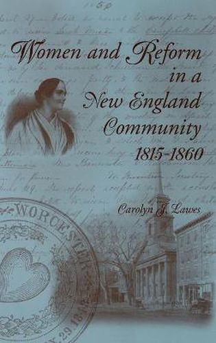 Cover image for Women and Reform in a New England Community, 1815-1860