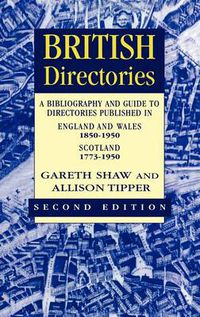 Cover image for British Directories: A Bibliography and Guide to Directories Published in England and Wales (1850-1950) and Scotland (1773-1950)