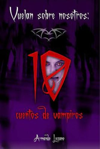 Cover image for Vuelan Sobre Nosotros: Cuentos De Vampiros