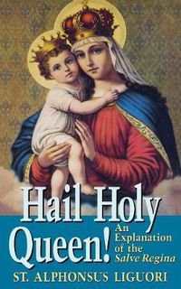 Cover image for Hail Holy Queen!: An Explanantion of the Salve Regina