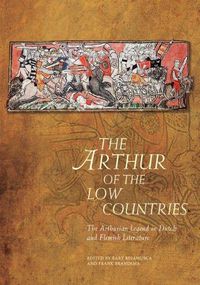 Cover image for The Arthur of the Low Countries: The Arthurian Legend in Dutch and Flemish Literature