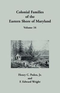 Cover image for Colonial Families of the Eastern Shore of Maryland, Volume 16