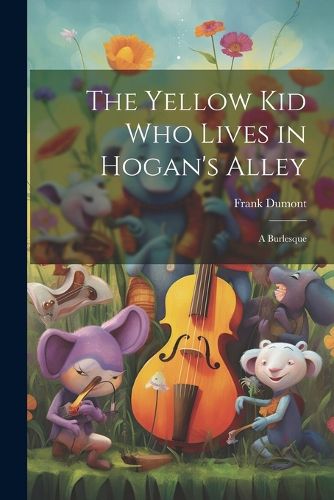 The Yellow kid who Lives in Hogan's Alley