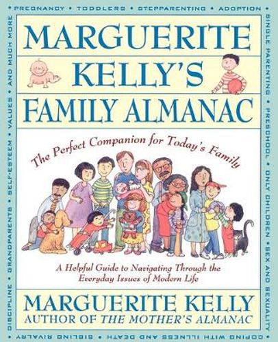 Marguerite Kelly's Family Almanac/the Perfect Companion for Today's Family: A Helping Guide to Navigating through the Everyday Issues of Modern Life