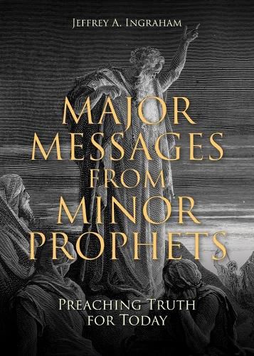 Cover image for Major Messages from Minor Prophets: Preaching Truth for Today