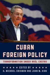 Cover image for Cuban Foreign Policy: Transformation under Raul Castro