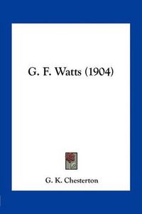 Cover image for G. F. Watts (1904)