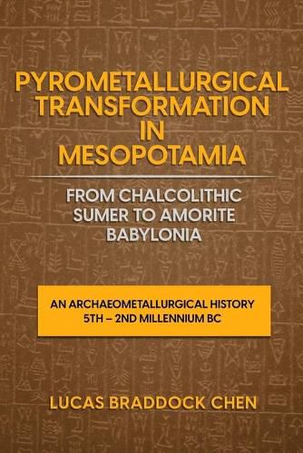 Cover image for Pyrometallurgical Transformation in Mesopotamia from Chalcolithic Sumer to Amorite Babylonia