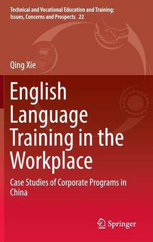 Cover image for English Language Training in the Workplace: Case Studies of Corporate Programs in China