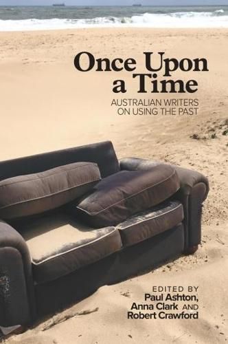 Once Upon a Time: Australian Writers on Using the Past