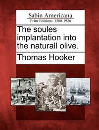 Cover image for The Soules Implantation Into the Naturall Olive.